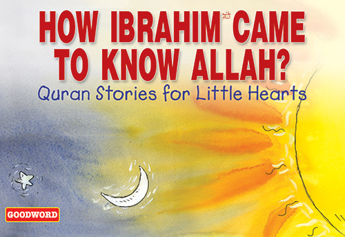 How Ibrahim Came to Know Allah